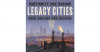 Legacy Cities: Continuity and Change amid Decline and Revival